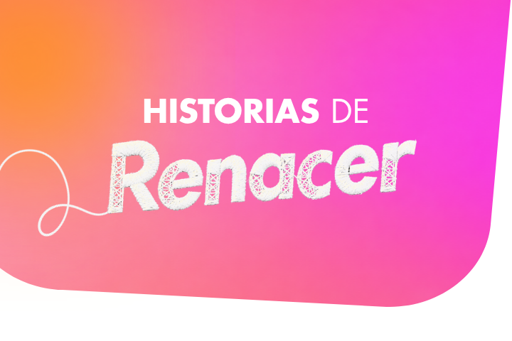 Renacer: historias que nos inspiran